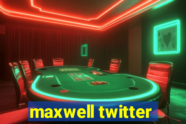 maxwell twitter